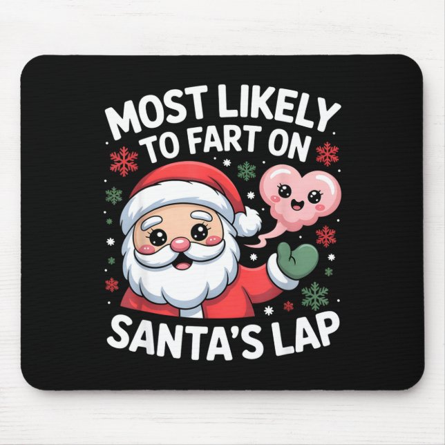 Most Likely To Fart On Santa’s Lap Funny Christmas Mouse Pad (Front)