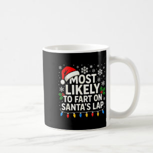 Most Likely To Fart On Santa’s Lap Funny Family Ch Coffee Mug