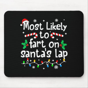 Most Likely To Fart On Santa's Lap C-hristmas Matc Mouse Pad