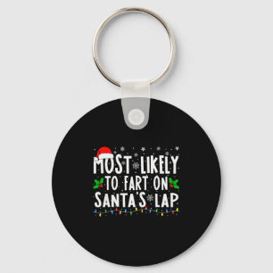 Most Likely To Fart On Santas Lap Christmas Keychain