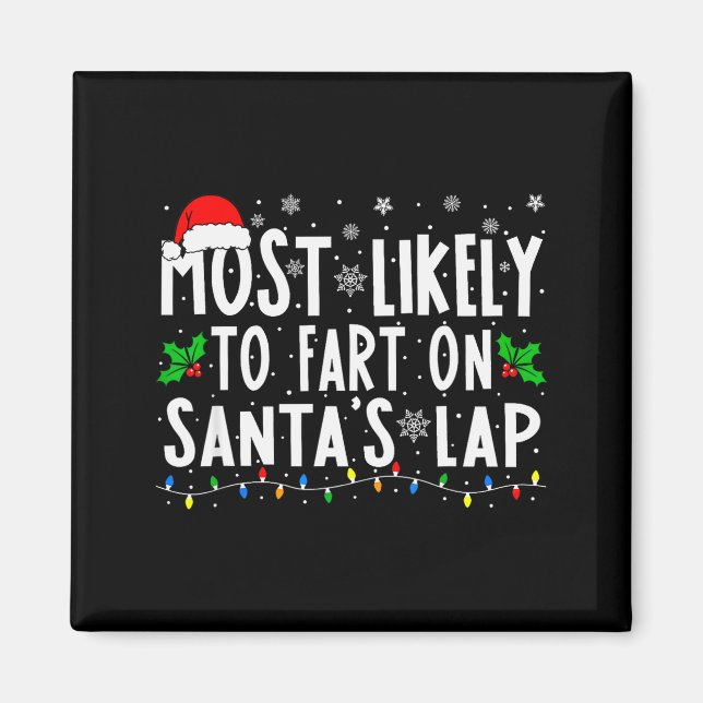 Most Likely To Fart On Santas Lap Christmas  Magnet (Front)