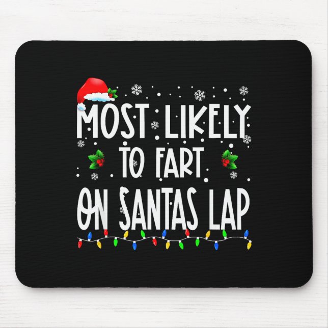 Most Likely To Fart On Santa's Lap Christmas Match Mouse Pad (Front)