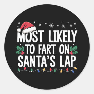 Most Likely To Fart On Santa's Lap Christmas Xmas Classic Round Sticker