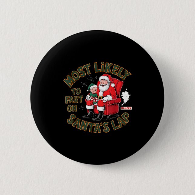 Most Likely To Fart On Santa's Lap Elf Christmas B 2 Inch Round Button (Front)