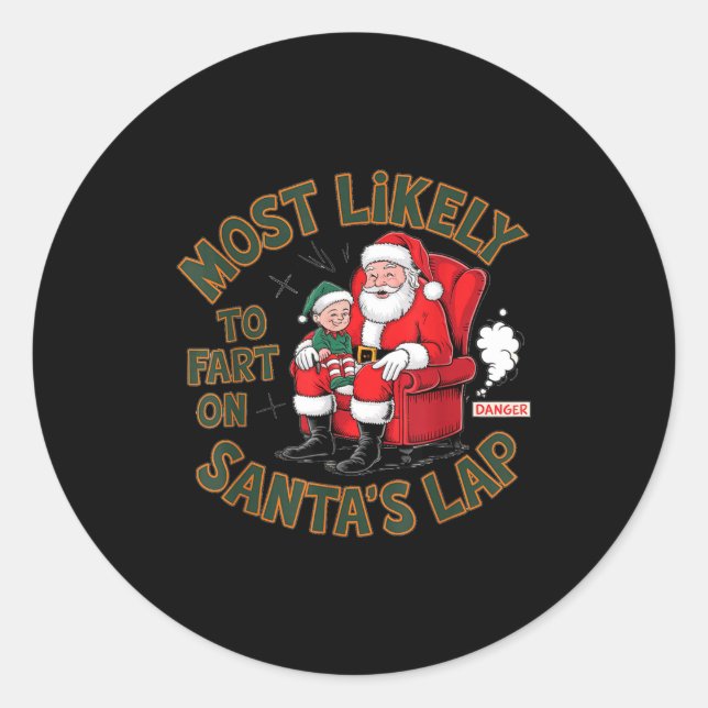 Most Likely To Fart On Santa's Lap Elf Christmas B Classic Round Sticker (Front)