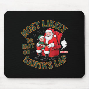 Most Likely To Fart On Santa's Lap Elf Christmas B Mouse Pad