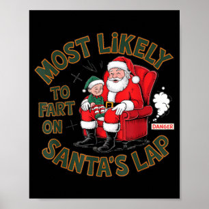 Most Likely To Fart On Santa's Lap Elf Christmas B Poster