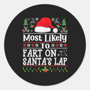 Most Likely To Fart On Santa's Lap Family Christma Classic Round Sticker