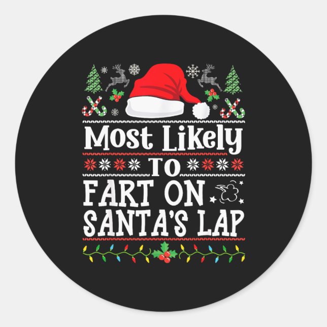 Most Likely To Fart On Santa's Lap Family Christma Classic Round Sticker (Front)