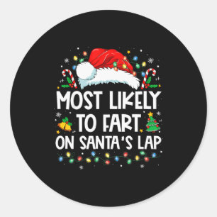 Most Likely To Fart On Santa's Lap Family Christma Classic Round Sticker