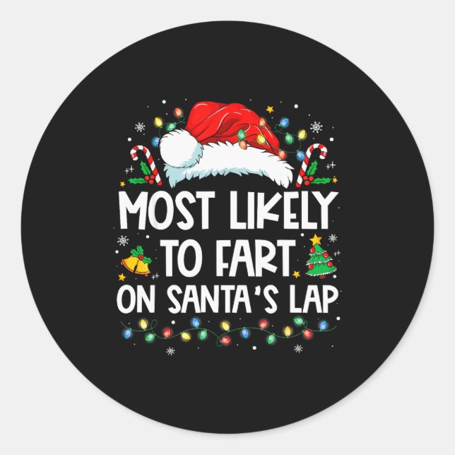 Most Likely To Fart On Santa's Lap Family Christma Classic Round Sticker (Front)