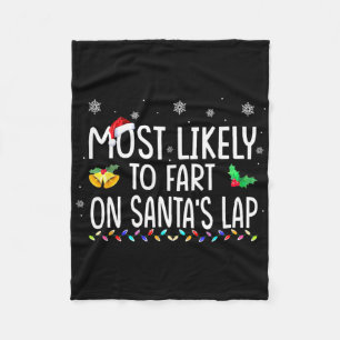 Most Likely To Fart On Santa's Lap Family Christma Fleece Blanket