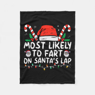 Most Likely To Fart On Santa's Lap Family Christma Fleece Blanket