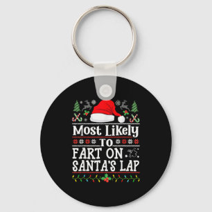 Most Likely To Fart On Santa's Lap Family Christma Keychain
