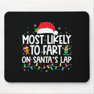 Most Likely To Fart On Santa's Lap Family Christma Mouse Pad