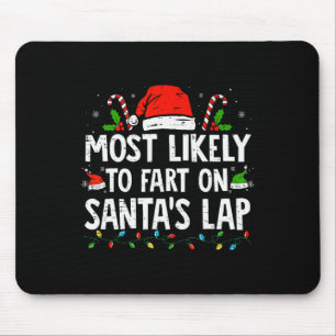 Most Likely To Fart On Santa's Lap Family Christma Mouse Pad