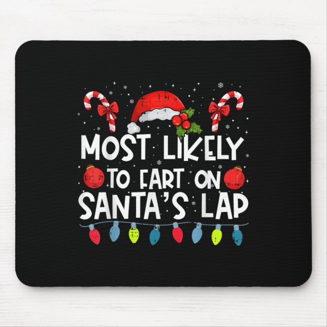 Most Likely To Fart On Santa's Lap Family Crew Chr Mouse Pad (Front)