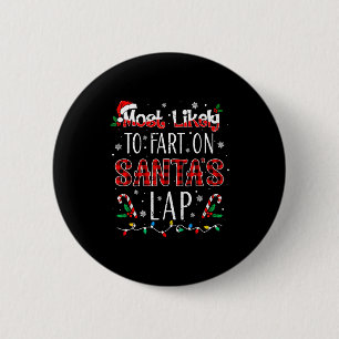 Most Likely To Fart On Santa's Lap Family Matching 2 Inch Round Button