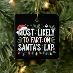 Most Likely To Fart On Santa's Lap Family Matching Ceramic Ornament