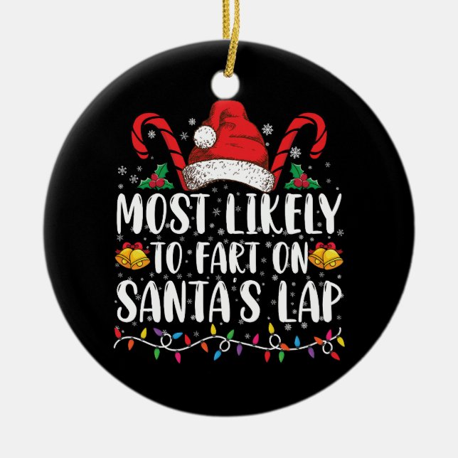 Most Likely To Fart On Santa's Lap Family Matching Ceramic Ornament (Front)