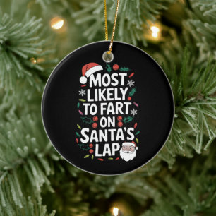 Most Likely To Fart On Santa's Lap Family Matching Ceramic Ornament