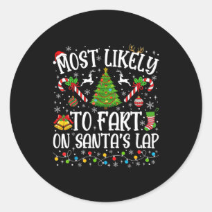 Most Likely To Fart On Santa's Lap Family Matching Classic Round Sticker
