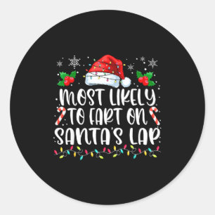 Most Likely To Fart On Santa's Lap Family Matching Classic Round Sticker