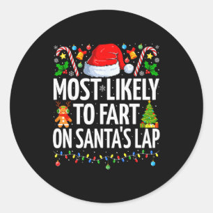 Most Likely To Fart On Santa's Lap Family Matching Classic Round Sticker