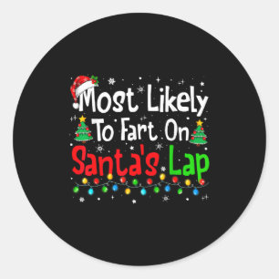Most Likely To Fart On Santa's Lap Family Matching Classic Round Sticker