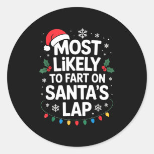 Most Likely To Fart On Santa's Lap Family Matching Classic Round Sticker