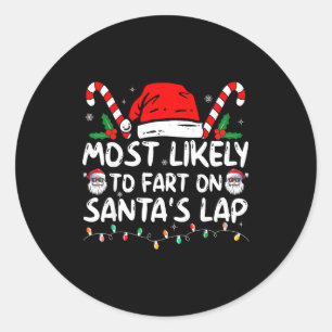 Most Likely To Fart On Santa's Lap Family Matching Classic Round Sticker