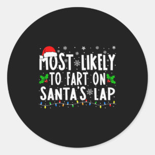 Most Likely To Fart On Santa's Lap Family Matching Classic Round Sticker