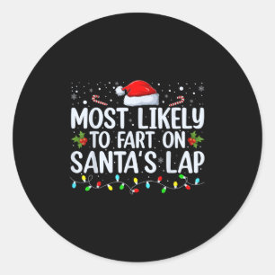 Most Likely To Fart On Santa's Lap Family Matching Classic Round Sticker