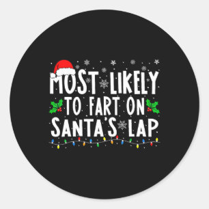 Most Likely To Fart On Santa's Lap Family Matching Classic Round Sticker