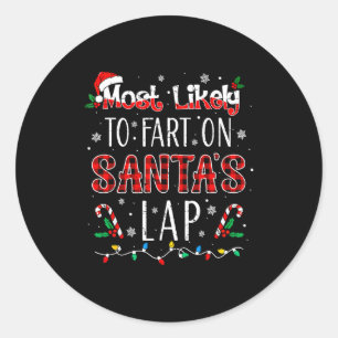 Most Likely To Fart On Santa's Lap Family Matching Classic Round Sticker