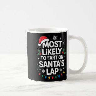 Most Likely To Fart On Santa's Lap Family Matching Coffee Mug