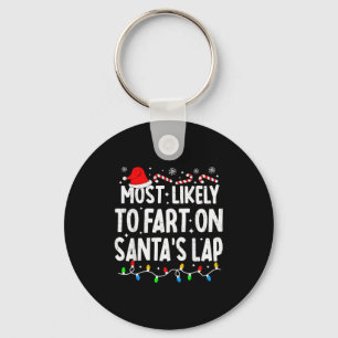 Most Likely To Fart On Santa's Lap Family Matching Keychain
