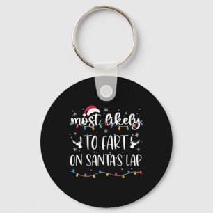 Most Likely To Fart On Santa's Lap Family Matching Keychain