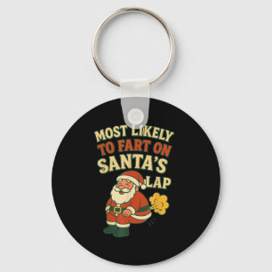 Most Likely To Fart On Santa's Lap Family Matching Keychain