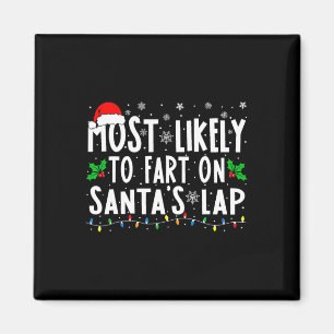 Most Likely To Fart On Santa's Lap Family Matching Magnet