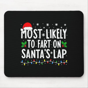 Most Likely To Fart On Santa's Lap Family Matching Mouse Pad