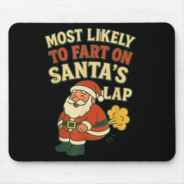 Most Likely To Fart On Santa's Lap Family Matching Mouse Pad (Front)