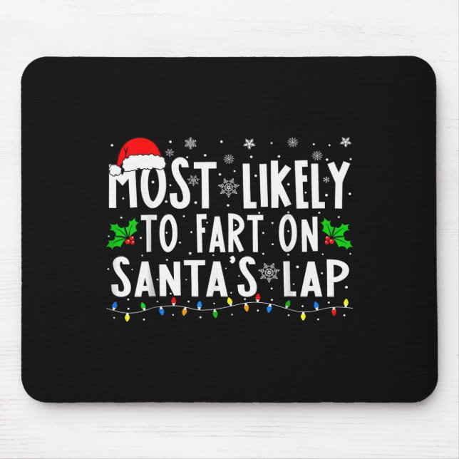 Most Likely To Fart On Santa's Lap Family Matching Mouse Pad (Front)