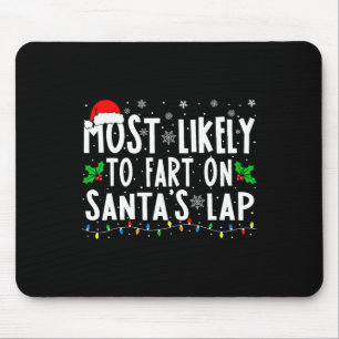 Most Likely To Fart On Santa's Lap Family Matching Mouse Pad
