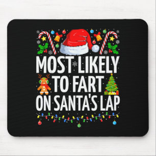 Most Likely To Fart On Santa's Lap Family Matching Mouse Pad
