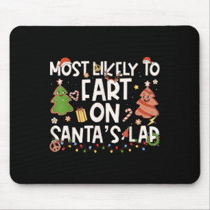 Most Likely To Fart On Santas Lap Family Matching Mouse Pad