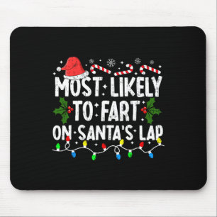 Most Likely To Fart On Santa's Lap Family Matching Mouse Pad