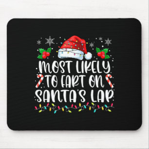 Most Likely To Fart On Santa's Lap Family Matching Mouse Pad