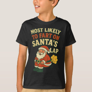 Most Likely To Fart On Santa's Lap Family Matching T-Shirt