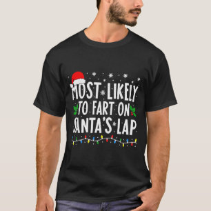 Most Likely To Fart On Santa's Lap Family Matching T-Shirt